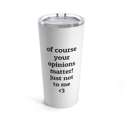 Personal Opinions Tumbler 20oz