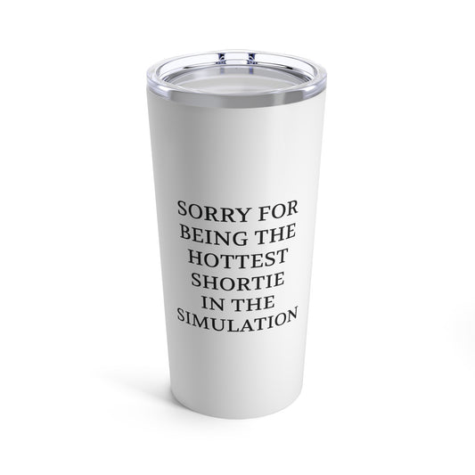 Hottest In The Simulation Tumbler 20oz